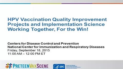 #PreteenVaxScene Webinar #4: HPV Vaccination QI Projects & Implementation