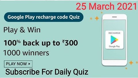 Amazon Google Play Recharge Code Quiz Answers Today | 25 March 2021