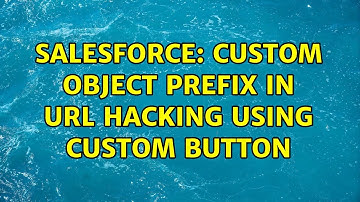 Salesforce: Custom Object Prefix in URL Hacking Using Custom Button