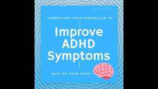 Strengthen Your Cerebellum to Improve ADHD Symptoms