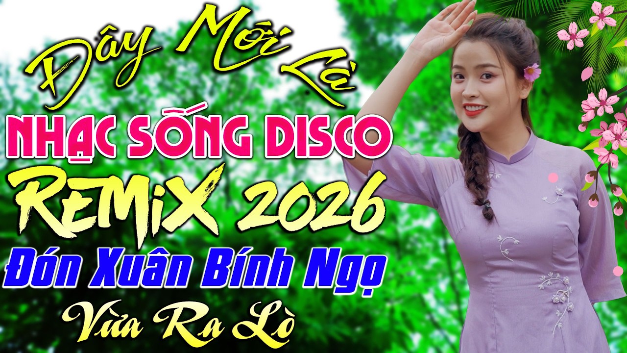 LK Nhạc Sống DISCO REMIX Vừa Ra Lò ĐÓN TẾT 2026-Nhạc Sống Thôn Quê BASS TO RÕ RÀNG -CẢ LÀNG ĐÓN TẾT