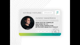 New Kotlin compiler backend in 1.5 - new challenges for bytecode analysis tools by Evgeny Mandrikov