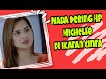 Download Lagu Cara Download Nada Dering Hp Michelle di Sinetron Ikatan Cinta