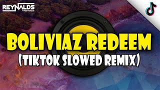 Boliviaz Redeem | TikTok Slowed Remix ( DJ Reynalds M x Kramix )