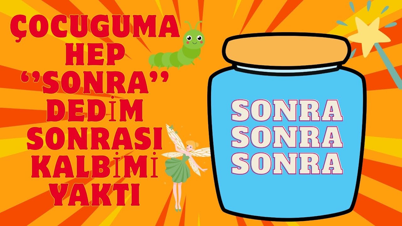 ÇOCUĞUMA HEP ''SONRA'' DEDİM...SONRASI KALBİMİ YAKTI.