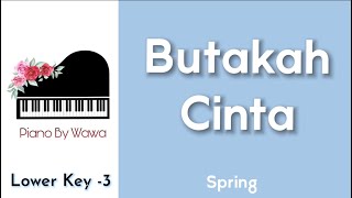 Butakah Cinta - Spring (Piano Karaoke Lower Key -3)