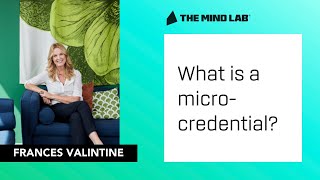 What is a micro-credential? Answered by Frances Valintine