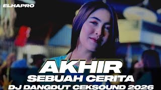 Download lagu DJ DANGDUT VIRAL 2026|AKHIR SEBUAH CERITA||DJ DANGDUT PARTY| CEKSOUND HAJATAN BASS HOREG#djceksound