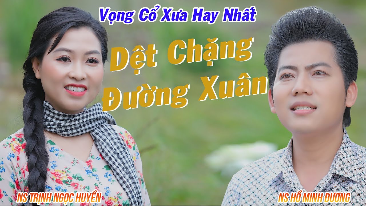 Vọng Cổ Xưa Hay Nhất 2021 | Vọng Cổ Dệt Chặng Đường Xuân - NS Trịnh Ngọc Huyền ft NS Hồ Minh Đương