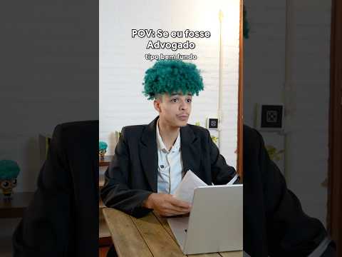 SE EU FOSSE ADVOGADO