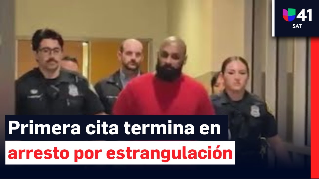 Arrestan a hombre acusado de estrangular y agredir sexualmente a una mujer en su primera cita