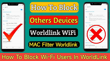 How To Block WiFi Users Worldlink ? Mac Address Filter in Worldlink WiFi