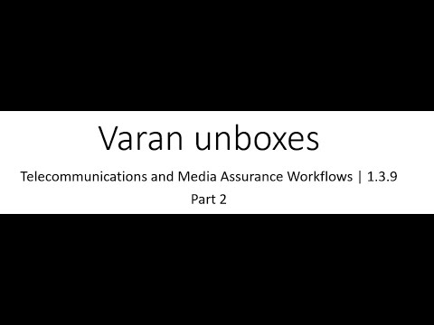 Varan unboxes   Telecommunications and Media Assurance Workflows  Part2