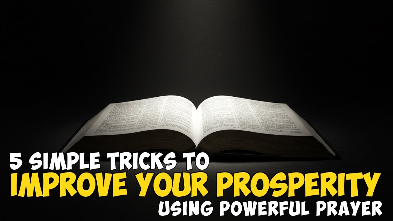 5 Simple Tricks to Improve Your Prosperity Using Powerful Prayer - YouTube