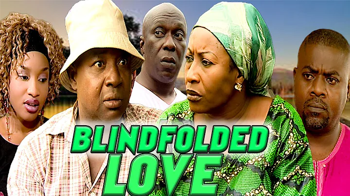 BLINDFOLDED LOVE (AMECHI MUONAGOR, PATIENCE OZOKWO...