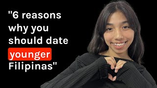 6 REASONS you should date a YOUNGER Filipina