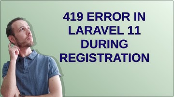 419 Error in Laravel 11 during registration