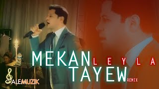 Mekan Atayew  - Leyla ( remix version )
