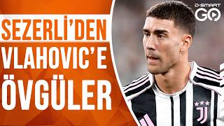 Semih Sezerliden Beşiktaşın Yeni Transferi Vlahovice Övgüler Detaylı Analiz Anlat Hocam