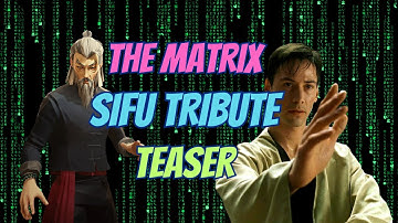 Sifu Matrix Tribute Video Teaser