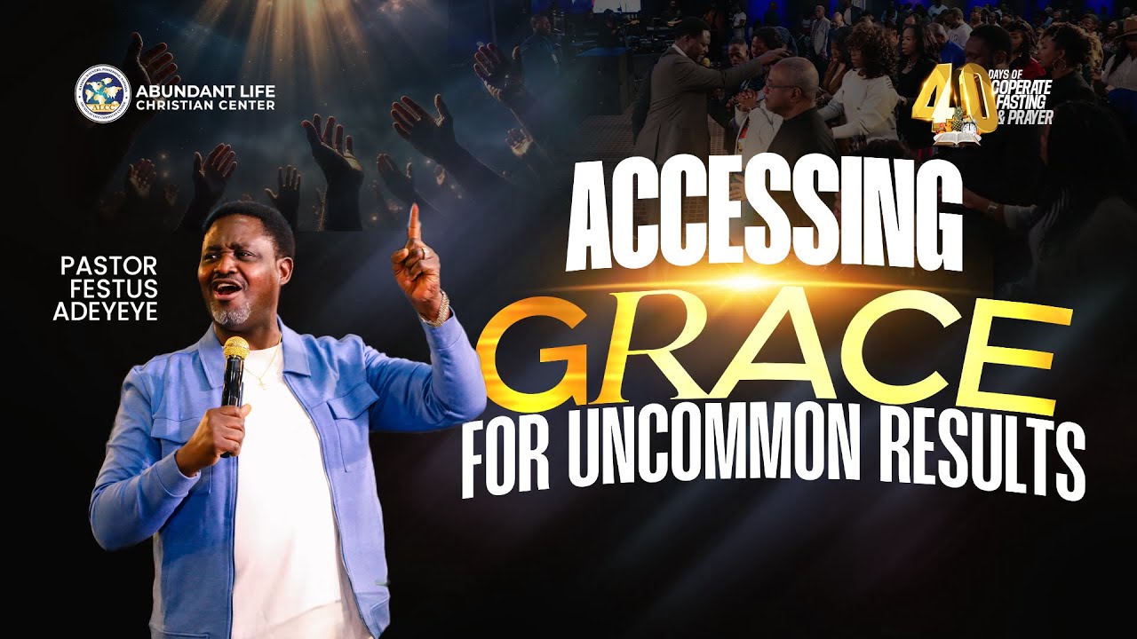 Accessing Grace For Uncommon Results | Pastor Festus Adeyeye | ALCC Winners House