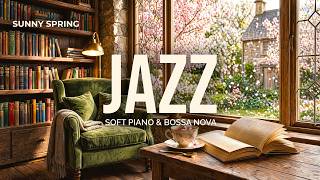 Sunny Spring Jazz ☀️ Uplifting Piano for Good Mood & Creativity