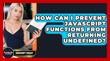 How Can I Prevent JavaScript Functions From Returning Undefined? - JavaScript Toolkit
