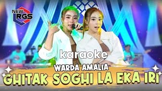Warda Amalia Ghitak Soghi La Eka Iri Karaoke