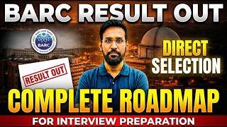 BARC Result Out | Complete Interview Preparation Roadmap for Selection