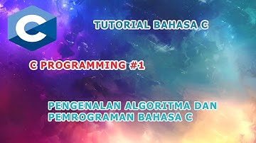 Belajar Bahasa C  #1 - Pengenalan Algoritma dan  Pemrograman dengan Bahasa C