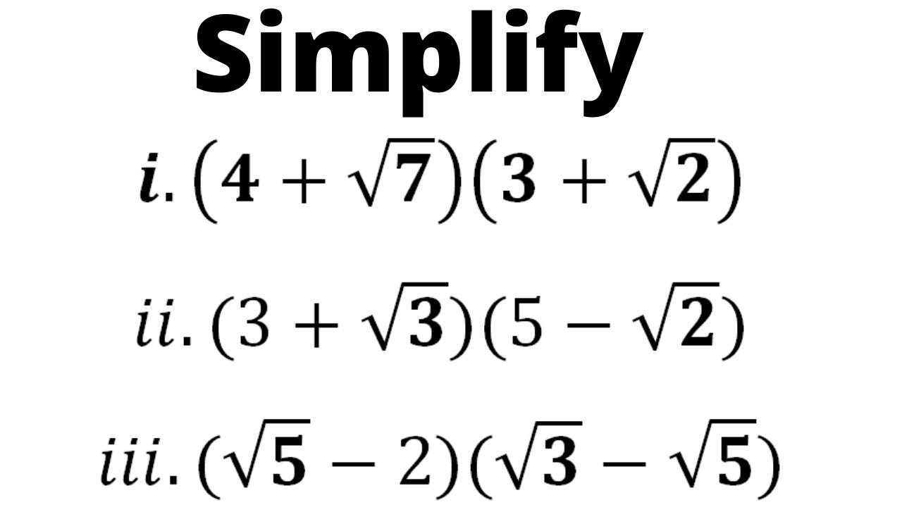 Simplify I 4 Root 7 3 Root 2 Ii 3 Root 3 5 Root 2 Iii Root 5 2 Root 3 Root 5 Youtube