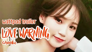 Love Warning - chaelix || wattpad trailer