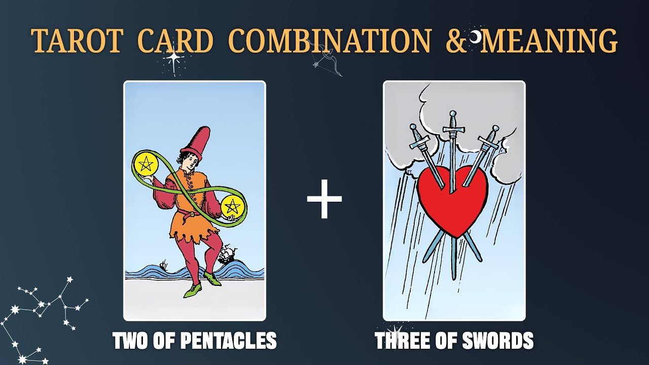 Two of Pentacles & Three of Swords 💡TAROT CARD COMBINATION AND MEANING