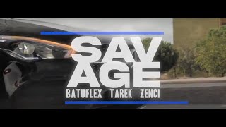 Savage · Tarek & Zenci · Batuflex