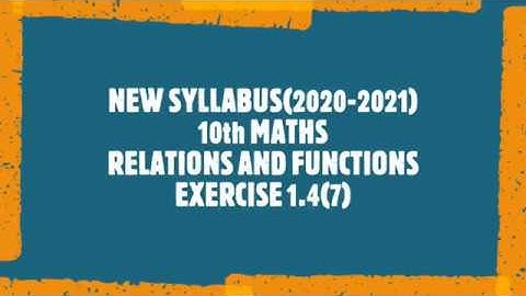 NEW SYLLABUS(2020-2021)/10th MATHS/UNIT 1/ RELATIONS AND FUNCTIONS/EXERCISE 1.4(7)