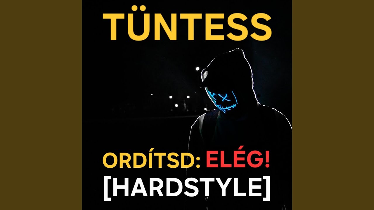 TÜNTESS - Ordítsd: Elég! (HARDSTYLE)