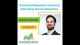 #107 Amortized Bayesian Inference with Deep Neural Networks, with Marvin Schmitt