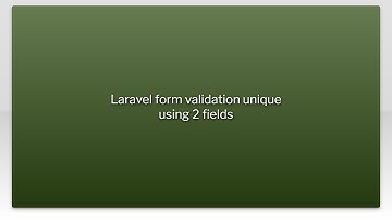 Laravel form validation unique using 2 fields