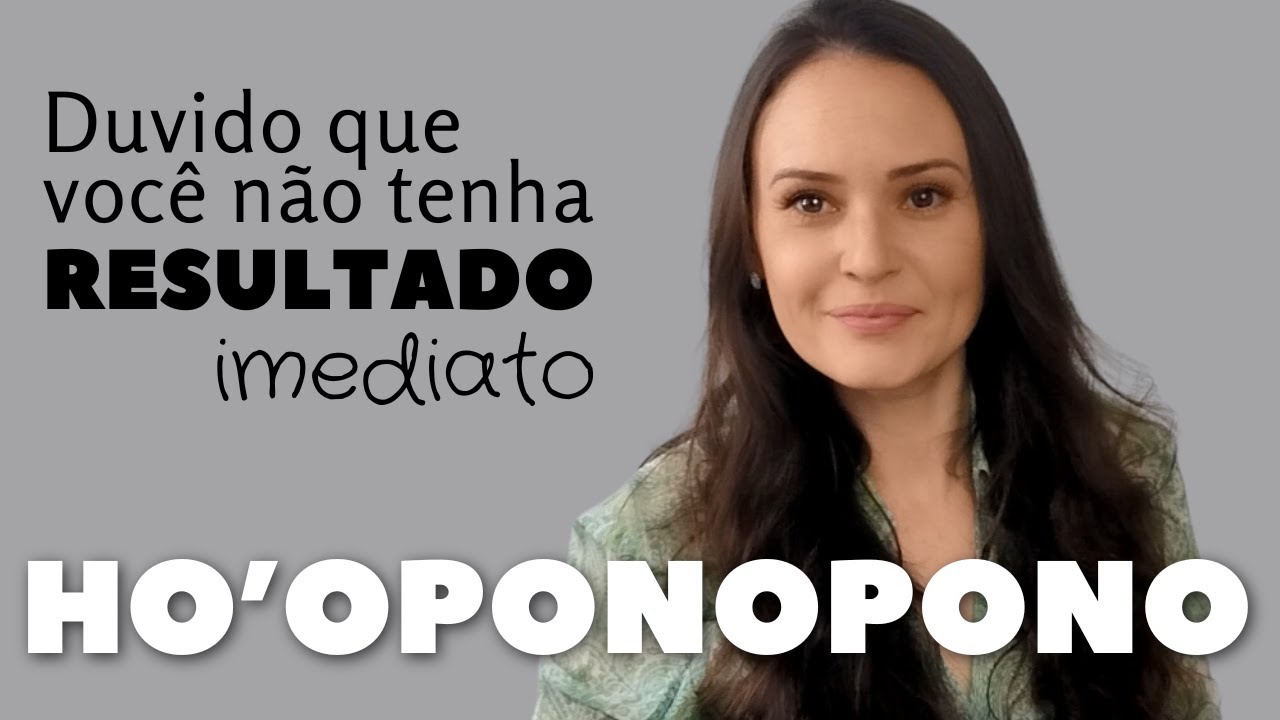Como eu pratico o Ho'oponopono - Conexão imediata