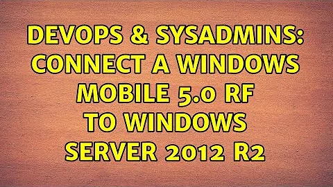 DevOps & SysAdmins: Connect a Windows Mobile 5.0 RF to Windows Server 2012 R2