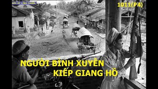 1011(p4) VÌ SAO CÓ TÊN GỌI BỘ ĐỘI BÌNH XUYÊN/ NGƯỜI BÌNH XUYÊN- KIẾP GIANG HỒ/Hồi ức lính chiến