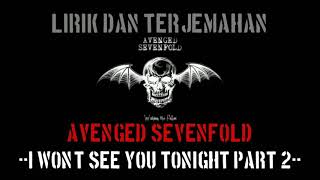 I Won't See You Tonight part 2 - Avenged Sevenfold (lirik terjemahan)