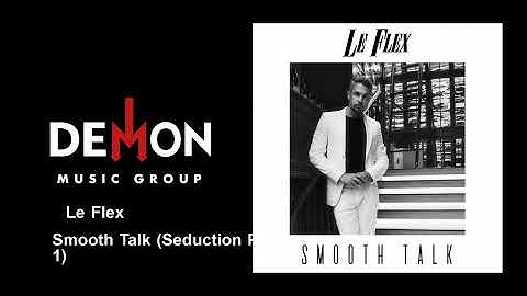 Le Flex - Smooth Talk (Seduction Pt. 1)