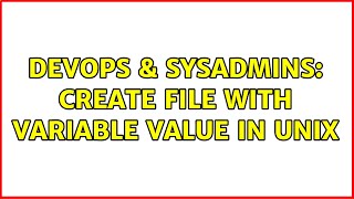 DevOps & SysAdmins: Create file with variable value in Unix (4 Solutions!!)