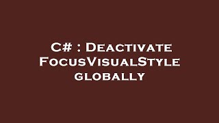 C# : Deactivate FocusVisualStyle globally