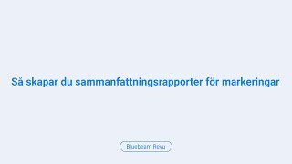 Så skapar du sammanfattningsrapporter för markeringar / How to Create Markup Summary Reports_SE
