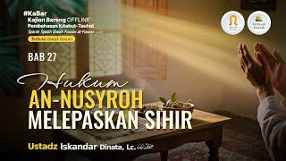 [CLEANFEED] Hukum An-Nusyroh Melepaskan Sihir - Ustadz Iskandar Dinata, Lc. حفظه الله