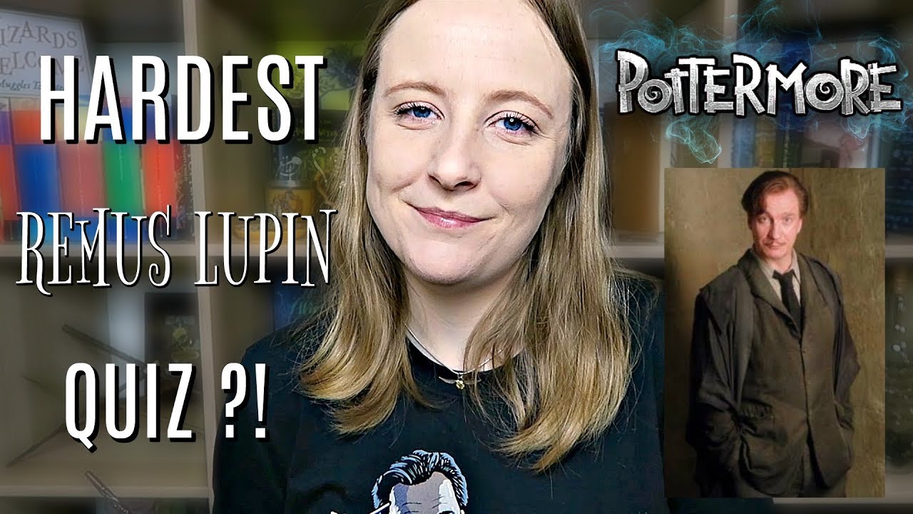 HARDEST REMUS LUPIN QUIZ EVER?! YouTube