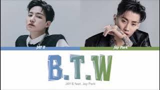 [Vietsub] B.T.W - JAY B ft. Jay Park | Lyrics Video