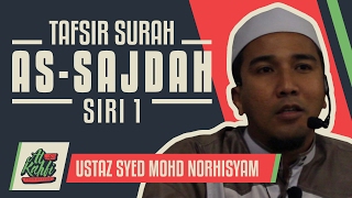 Ustaz Syed Mohd Norhisyam - Tafsir Surah As-Sajdah : Siri 1 #alkahfiproduction